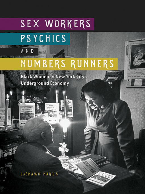 Title details for Sex Workers, Psychics, and Numbers Runners by LaShawn Harris - Wait list